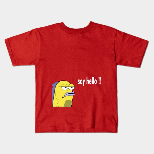 say hello  to fish T-SHIRT Kids T-Shirt by paynow24